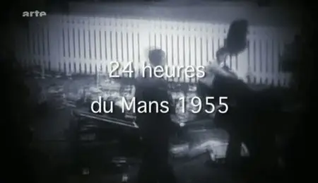 (Arte) Mystères d'Archives : 24 heures du Mans 1955, la course de la mort (2011)