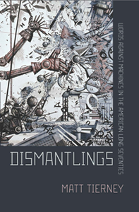 Dismantlings : Words Against Machines in the American Long Seventies