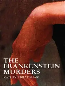 Kathlyn Bradshaw - The Frankenstein Murders