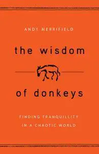 The Wisdom of Donkeys: Finding Tranquility in a Chaotic World