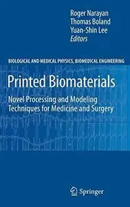 Printed Biomaterials: Novel Processing and Modeling Techniques for Medicine and Surgery