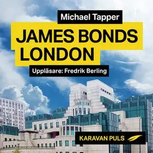 «James Bonds London» by Michael Tapper