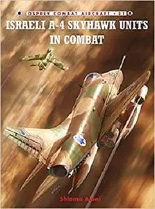 Israeli A-4 Skyhawk Units in Combat (Combat Aircraft)