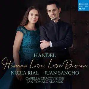 Nuria Rial, Juan Sancho, Jan Tomasz Adamus, Capella Cracoviensis - Handel: Human Love, Love Divine (2020)