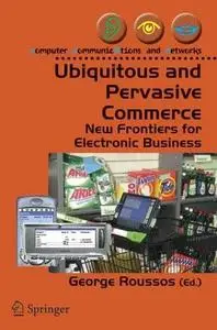 Ubiquitous and Pervasive Commerce: New Frontiers for Electronic Business 