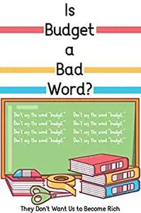 Is Budget a Bad Word?: They Don’t Want Us to Become Rich