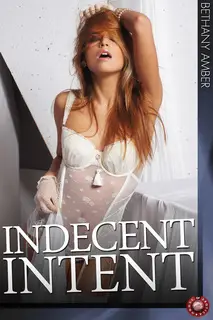 «Indecent Intent» by Bethany Amber