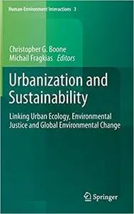 Urbanization and Sustainability: Linking Urban Ecology, Environmental Justice and Global Environmental Change