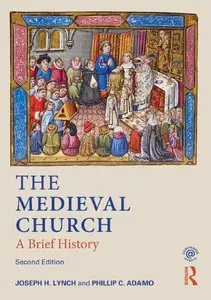 The Medieval Church: A Brief History, 2 edition (repost)