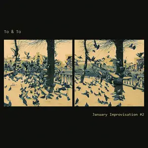 To & To - January Improvisation #2 (2010)