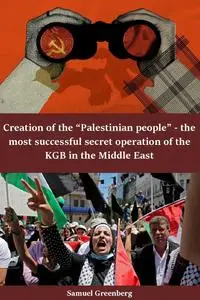 Creation of the “Palestinian people” - the most successful secret operation of the KGB in the Middle East