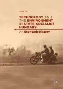 Technology and the Environment in State-Socialist Hungary: An Economic History