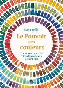 Karen Haller, "Le pouvoir des couleurs : Transformez votre vie grâce à la psychologie des couleurs"
