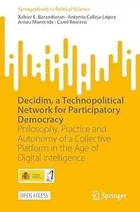 Decidim, a Technopolitical Network for Participatory Democracy: Philosophy, Practice and Autonomy of a Collective Platfo