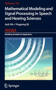 "Mathematical Modeling and Signal Processing in Speech and Hearing Sciences" by Jack Xin, ‎Yingyong Qi (Repost)