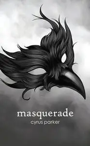 «masquerade» by Cyrus Parker