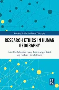 Research Ethics in Human Geography (Routledge Studies in Human Geography)