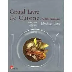 Alain Ducasse Cuisine Méditerranée + Desserts et pâtisseries