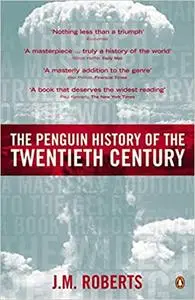 The Penguin History of the Twentieth Century: The History of the World, 1901 to the Present