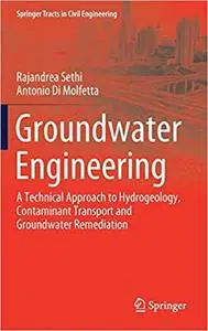 Groundwater Engineering: A Technical Approach to Hydrogeology, Contaminant Transport and Groundwater Remediation (Repost)