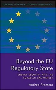 Beyond the EU Regulatory State: Energy Security and the Eurasian Gas Market