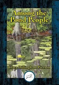 «Among the Pond People» by Clara Dillingham Pierson