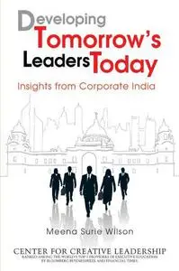 Developing tomorrow's leaders today : insights from corporate India