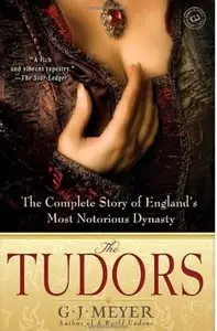 The Tudors: The Complete Story of England's Most Notorious Dynasty [Repost]