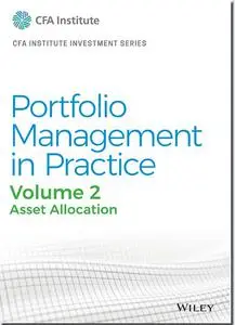 Portfolio Management in Practice, Volume 2: Asset Allocation (CFA Institute Investment Series)