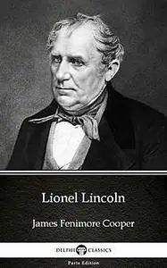 «Lionel Lincoln by James Fenimore Cooper – Delphi Classics (Illustrated)» by None