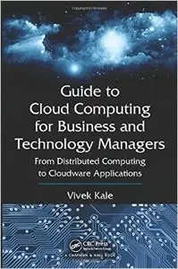 Guide to Cloud Computing for Business and Technology Managers: From Distributed Computing to Cloudware Applications (Repost)