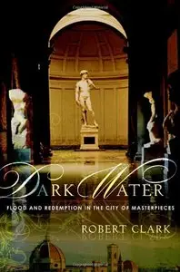 Dark Water: Flood and Redemption in the City of Masterpieces (repost)