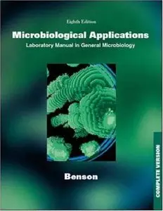 Microbiological Applications: A Laboratory Manual in General Microbiology, Complete Version [Repost]