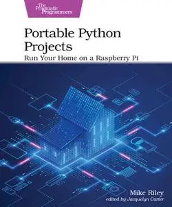 Portable Python Projects: Run Your Home on a Raspberry Pi