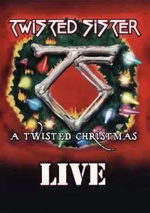 Twisted Sister - A Twisted Christmas LIVE (2007) RE-UPLOAD