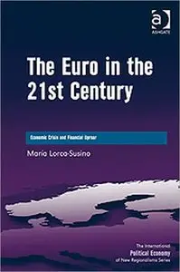 The Euro in the 21st Century (The International Political Economy of New Regionalisms) (repost)