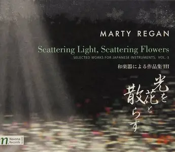 Marty Regan - Scattering Light, Scattering Flowers (2014)