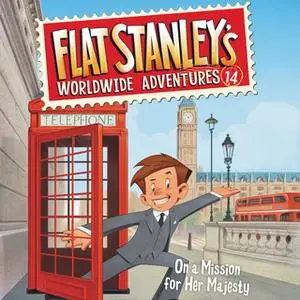 «Flat Stanley's Worldwide Adventures #14: On a Mission for Her Majesty» by Jeff Brown