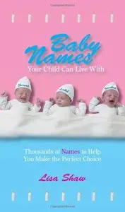 Baby Names Your Child Can Live With: Thousands Of Names To Help You Make The Perfect Choice (repost)
