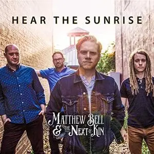 Matthew Bell & The Next of Kin - Hear the Sunrise (2019) [Official Digital Download 24/88]