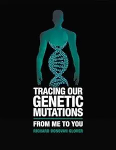 Tracing Our Genetic Mutations: From Me to You