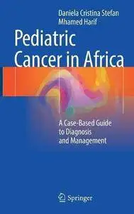 Pediatric Cancer in Africa: A Case-Based Guide to Diagnosis and Management [Repost]
