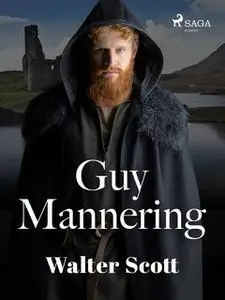 «Guy Mannering; Or, The Astrologer» by Walter Scott