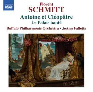 Buffalo Philharmonic Orchestra & JoAnn Falletta - Schmitt: Antoine Et Cleopatre (2015)