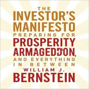 The Investor's Manifesto: Preparing for Prosperity, Armageddon, and Everything in Between [Audiobook]