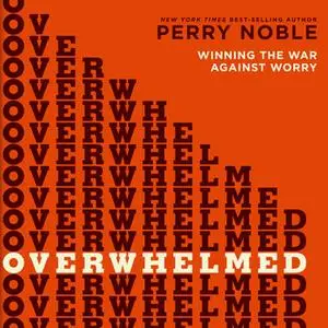 «Overwhelmed» by Perry Noble