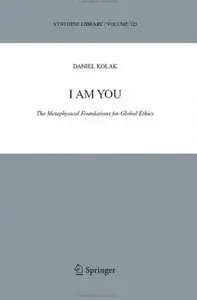 I Am You: The Metaphysical Foundations for Global Ethics [Repost]