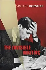 The Invisible Writing: The Second Volume of an Autobiography, 1932–40 (Vintage Classics)