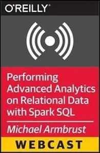 Performing Advanced Analytics on Relational Data with Spark SQL