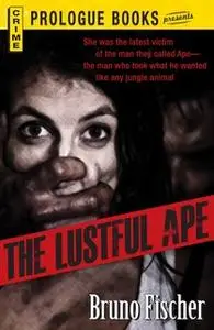 «The Lustful Ape» by Bruno Fischer